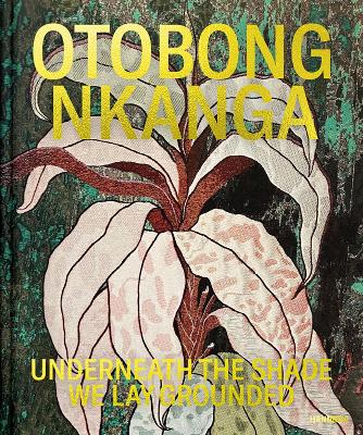Otobong Nkanga Underneath the Shade We Lay Grounded /anglais/nEerlandais