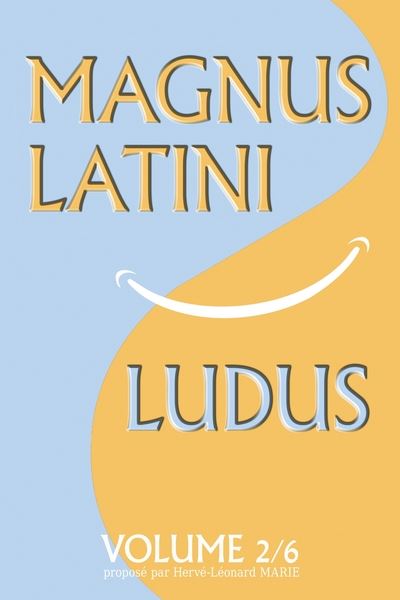 MAGNUS LATINI LUDUS, volume 2 : Méthode pour apprendre le latin pas à pas