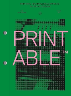 Printable : Printing Techniques & Effects in Visual Design /anglais