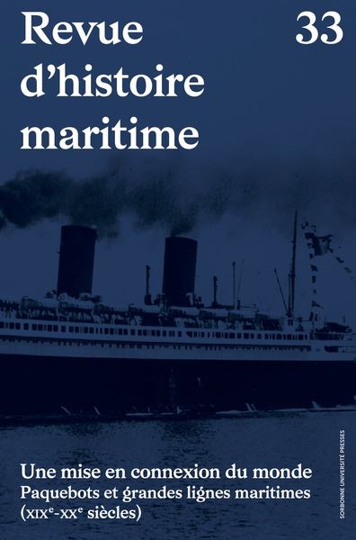 Revue d'histoire maritime, n° 34. Une mise en connexion du monde : paquebots et grandes lignes maritimes (XIXe-XXe siècles)