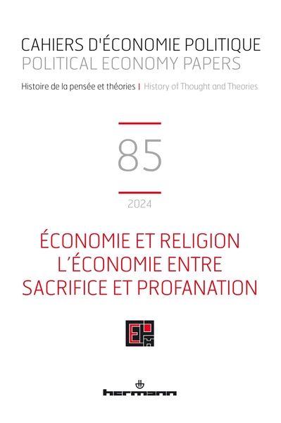 Cahiers d'économie politique, n° 85. Economie et religion : l'économie entre sacrifice et profanation