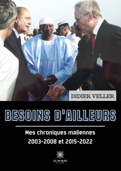 Besoins d'ailleurs Mes chroniques maliennes 2003-2008 et 2015-2022