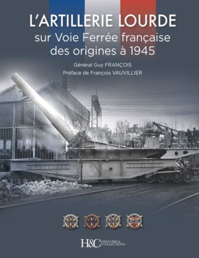 L'artillerie lourde sur voie ferrée française : des origines à 1945