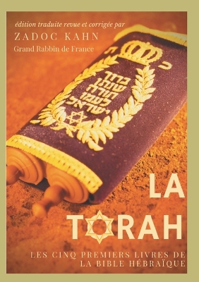 La Torah précédée d'une introduction et de conseils de lecture de Zadoc Kahn) Les cinq premiers livres de la Bible hébraïque (texte intégral)