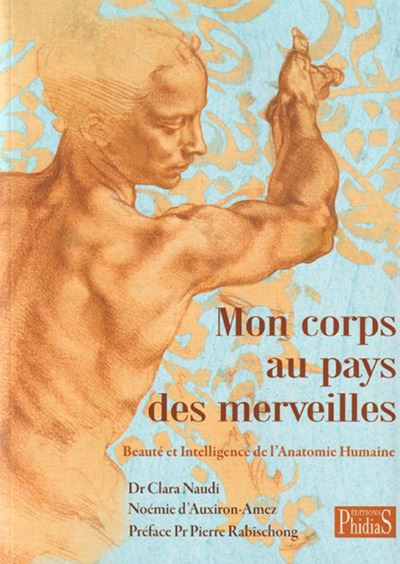 Mon corps au pays des merveilles : beauté et intelligence de l'anatomie humaine